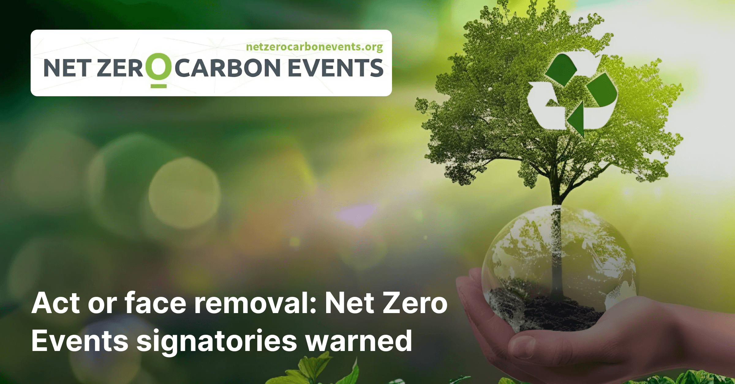 Netzero Events Act or face removal: Net Zero Events signatories warned